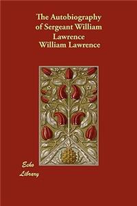 The Autobiography of Sergeant William Lawrence