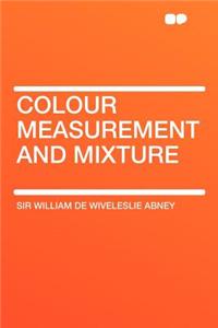 Colour Measurement and Mixture