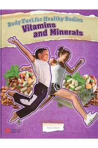Body Fuel for Healthy Bodies Minerals and Vitamins Macmillan Library