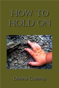 How To Hold On