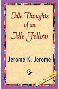 Idle Thoughts of an Idle Fellow