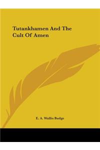 Tutankhamen And The Cult Of Amen