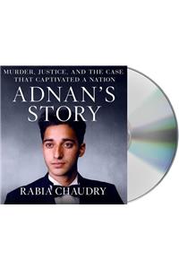 Adnan's Story: The Search for Truth and Justice After Serial