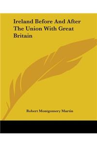 Ireland Before And After The Union With Great Britain