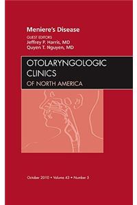 Meniere's Disease, an Issue of Otolaryngologic Clinics