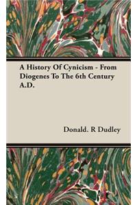 History Of Cynicism - From Diogenes To The 6th Century A.D.
