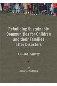 Rebuilding Sustainable Communities for Children and Their Families After Disasters: A Global Survey