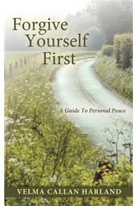 Forgive Yourself First