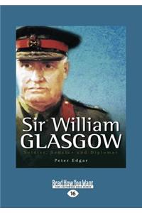 Sir William Glasgow: Soldier, Senator and Diplomat (Large Print 16pt)