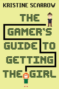 Gamer's Guide to Getting the Girl