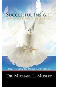 Successful Insight Through Prophetic Revelations