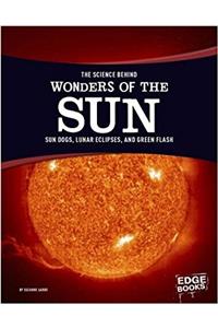 Science Behind Wonders of the Sun