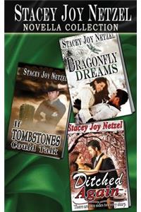 Stacey Joy Netzel Novella Collection: Includes: If Tombstones Could Talk, Ditched Again, and Dragonfly Dreams