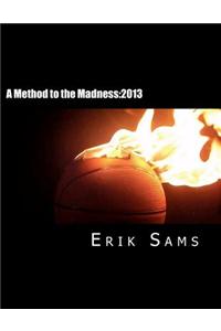 A Method to the Madness: 2013: A Guide to March Madness Basketball