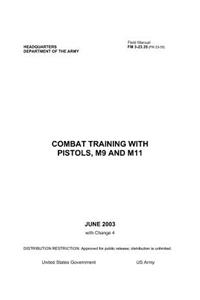 Field Manual FM 3-23.35 (FM 23-35) Combat Training with Pistols, M9 and M11 June 2003 with Change 4