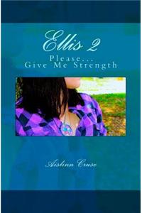 Ellis 2: Please...Give Me Strength