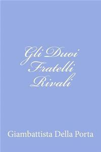 Gli Duoi Fratelli Rivali