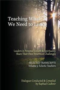 Teaching What We Need To Learn