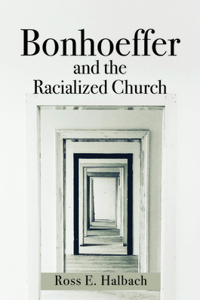 Bonhoeffer and the Racialized Church