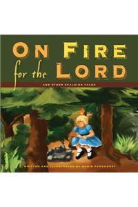 On Fire for the Lord and Other Scalding Tales