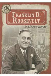 Franklin D. Roosevelt in His Own Words