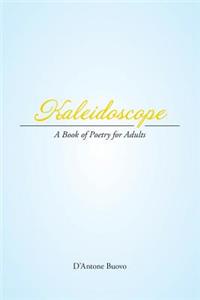 Kaleidoscope: A Book of Poetry for Adults