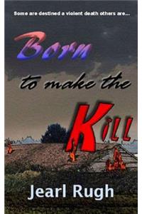 Born to Make the Kill