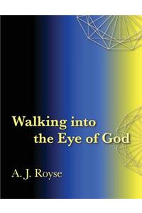 Walking into the Eye of God