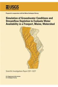 Simulation of Groundwater Conditions and Streamflow Depletion to Evaluate Water Availability in a Freeport, Maine, Watershed
