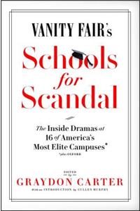 Vanity Fair's Schools for Scandal: The Inside Dramas at 16 of America's Most Elite Campuses--Plus Oxford!