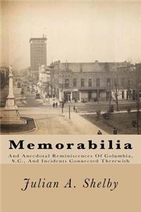 Memorabilia: And Anecdotal Reminiscences of Columbia, S.C., and Incidents Connected Therewith