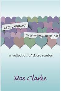 happy endings (beginnings, middles)