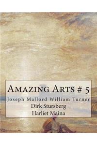 Amazing Arts # 5: Joseph Mallord William Turner