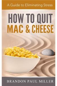 How to Quit Mac and Cheese