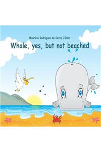 Whale, yes, but not beached