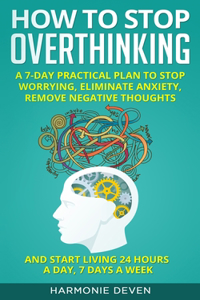 How to Stop Overthinking