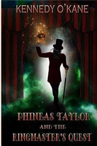Phineas Taylor and the Ringmaster's Quest