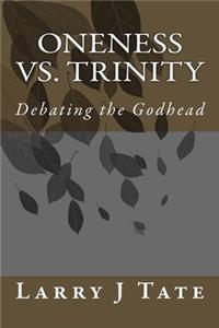 Oneness vs. Trinity