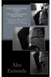 The Beginner's Guide to High Intensity Training