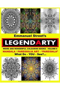 Legendarty Weird And Wonderful Colouring Books - Volume 6. What Do YOU See?