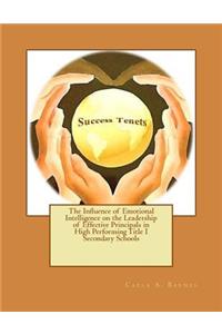 The Influence of Emotional Intelligence on the Leadership of Effective Principals in High Performing Title I Secondary Schools