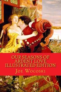 Our Seasons of Ardent Love: Special Illustrated Edition