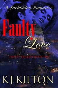 Faulty Love: A Forbidden Romance (Faulty Trilogy Book Two)