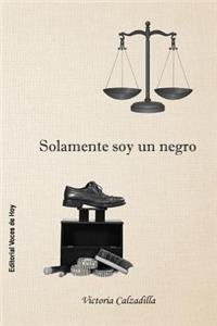 Solamente soy un negro