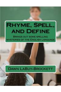 Rhyme, Spell, and Define