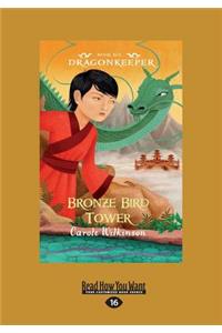 Bronze Bird Tower: Dragonkeeper 6 (Large Print 16pt)