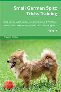 Small German Spitz Tricks Training Small German Spitz Tricks & Games Training Tracker & Workbook. Includes: Small German Spitz Multi-Level Tricks, Games & Agility. Part 2