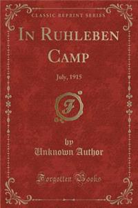 In Ruhleben Camp: July, 1915 (Classic Reprint): July, 1915 (Classic Reprint)