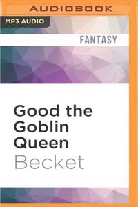 Good the Goblin Queen
