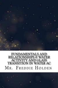 Fundamentals and Relationships & Water Activity and Glass Transition in Water Activity